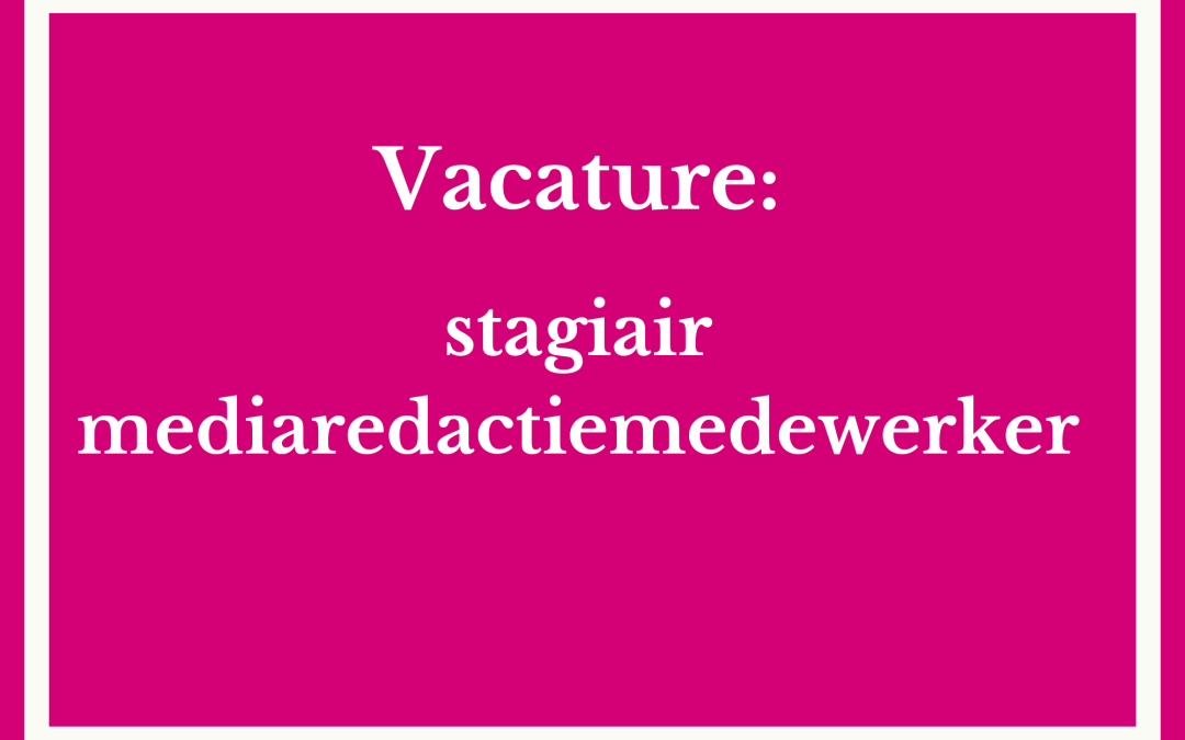 Vacature: stagiair mediaredactiemedewerker